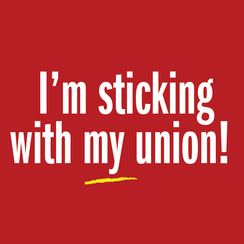 i'm sticking with my union